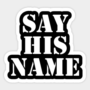 Say His Name, Black Lives Matter, George Floyd, I Can't Breathe Sticker